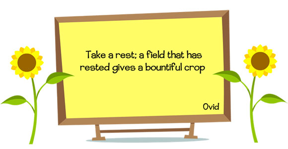 Ovid quote about atking a rest